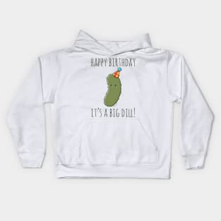 Happy Birthday It's A Big Dill! Kids Hoodie